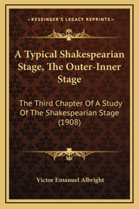 A Typical Shakespearian Stage, The Outer-Inner Stage