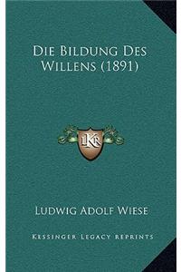 Die Bildung Des Willens (1891)