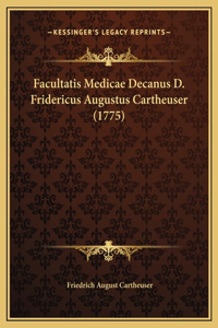 Facultatis Medicae Decanus D. Fridericus Augustus Cartheuser (1775)