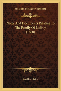 Notes And Documents Relating To The Family Of Loffroy (1868)