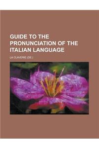 Guide to the Pronunciation of the Italian Language