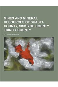 Mines and Mineral Resources of Shasta County, Siskiyou County, Trinity County