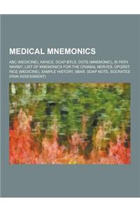 Medical Mnemonics: ABC (Medicine), Ashice, Dcap-Btls, Dots (Mnemonic), Is Path Warm?, List of Mnemonics for the Cranial Nerves, Opqrst, R