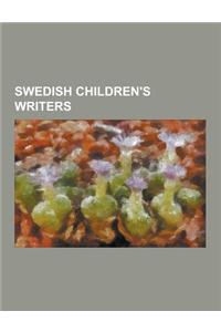 Swedish Children's Writers: Anders Jacobsson and Soren Olsson, Astrid Lindgren, Barbro Lindgren, Bengt Anderberg, Bertil Almqvist, Christina Herrs