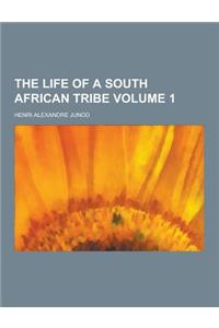 The Life of a South African Tribe Volume 1
