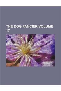 The Dog Fancier Volume 17