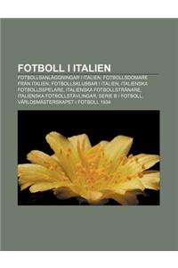 Fotboll I Italien: Fotbollsanlaggningar I Italien, Fotbollsdomare Fran Italien, Fotbollsklubbar I Italien, Italienska Fotbollsspelare