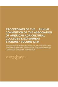 Proceedings of the Annual Convention of the Association of American Agricultural Colleges & Experiment Stations (Volume 32-34)