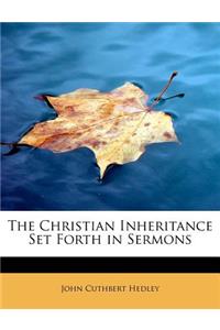 The Christian Inheritance Set Forth in Sermons
