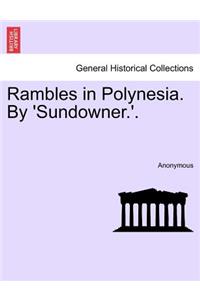 Rambles in Polynesia. by 'Sundowner.'.