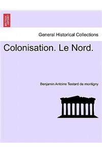 Colonisation. Le Nord.