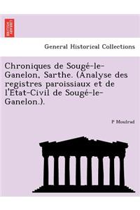 Chroniques de Sougé-le-Ganelon, Sarthe. (Analyse des registres paroissiaux et de l'État-Civil de Sougé-le-Ganelon.).