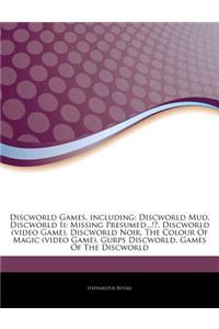 Articles on Discworld Games, Including: Discworld Mud, Discworld II: Missing Presumed...!?, Discworld (Video Game), Discworld Noir, the Colour of Magi