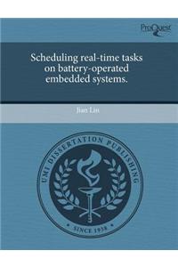 Scheduling Real-Time Tasks on Battery-Operated Embedded Systems