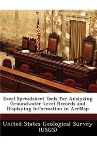 Excel Spreadsheet Tools for Analyzing Groundwater Level Records and Displaying Information in Arcmap