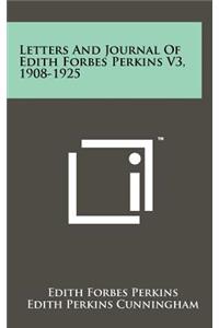 Letters and Journal of Edith Forbes Perkins V3, 1908-1925