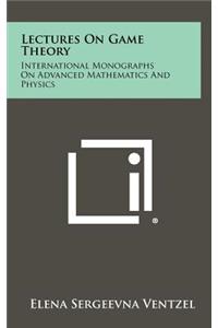 Lectures On Game Theory