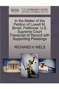 In the Matter of the Petition of Lowell M. Birrell, Petitioner. U.S. Supreme Court Transcript of Record with Supporting Pleadings