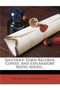 Southold Town Records, Copied, And Explanatory Notes Added...