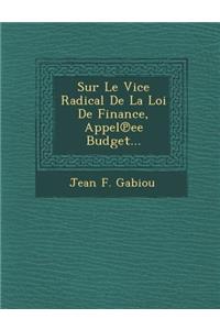 Sur Le Vice Radical de La Loi de Finance, Appel Ee Budget...