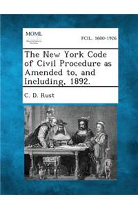 New York Code of Civil Procedure as Amended To, and Including, 1892.