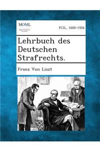 Lehrbuch Des Deutschen Strafrechts.