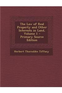 The Law of Real Property and Other Interests in Land, Volume 1