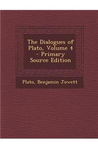 The Dialogues of Plato, Volume 4