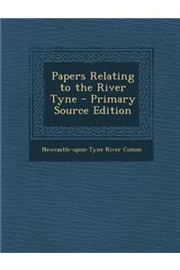 Papers Relating to the River Tyne