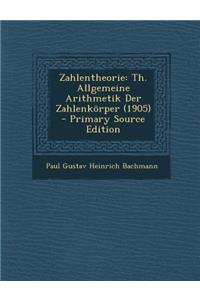 Zahlentheorie: Th. Allgemeine Arithmetik Der Zahlenkorper (1905)