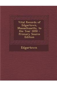 Vital Records of Edgartown, Massachusetts, to the Year 1850