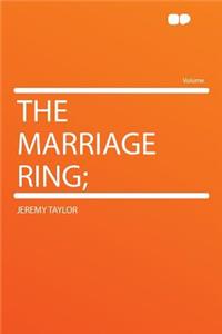 The Marriage Ring;