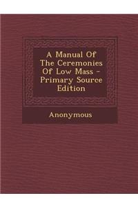 A Manual of the Ceremonies of Low Mass