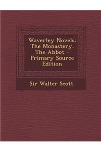 Waverley Novels: The Monastery. the Abbot
