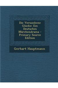 Die Versunkene Glocke: Ein Deutsches Marchendrama