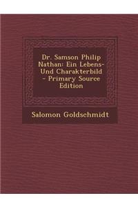 Dr. Samson Philip Nathan: Ein Lebens- Und Charakterbild