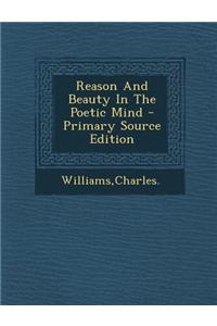 Reason and Beauty in the Poetic Mind