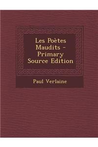 Les Poetes Maudits - Primary Source Edition