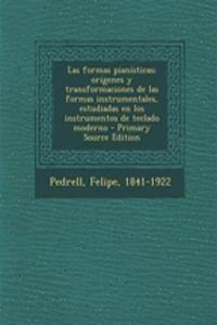 Las formas pianísticas; orígenes y transformaciones de las formas instrumentales, estudiadas en los instrumentos de teclado moderno - Primary Source Edition