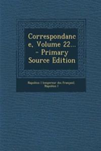Correspondance, Volume 22... - Primary Source Edition