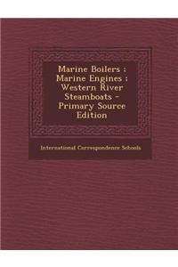 Marine Boilers; Marine Engines; Western River Steamboats