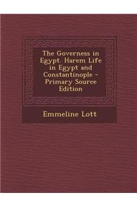 The Governess in Egypt. Harem Life in Egypt and Constantinople