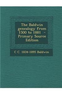 The Baldwin Genealogy from 1500 to 1881 - Primary Source Edition