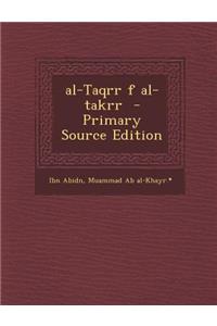 Al-Taqrr F Al-Takrr - Primary Source Edition