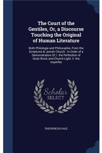 The Court of the Gentiles, Or, a Discourse Touching the Original of Human Literature