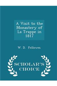 A Visit to the Monastery of La Trappe in 1817 - Scholar's Choice Edition