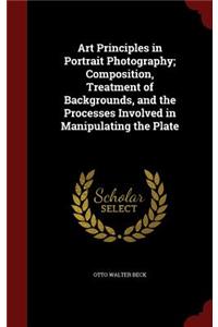 Art Principles in Portrait Photography; Composition, Treatment of Backgrounds, and the Processes Involved in Manipulating the Plate