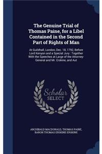 The Genuine Trial of Thomas Paine, for a Libel Contained in the Second Part of Rights of Man