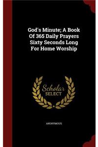 God's Minute; A Book Of 365 Daily Prayers Sixty Seconds Long For Home Worship