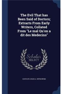 The Evil That has Been Said of Doctors; Extracts From Early Writers, Collated From Le mal Qu'on a dit des Medecins